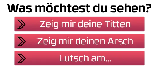 Was möchtest du sehen?