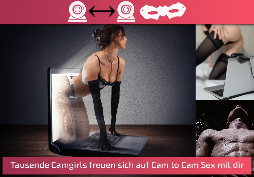 Tausende Camgirls freuen sich auf Cam to Cam Sex mit dir