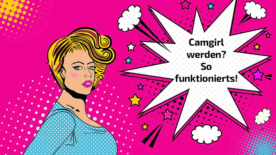 Camgirl werden - mit (solo) Sex Geld verdienen